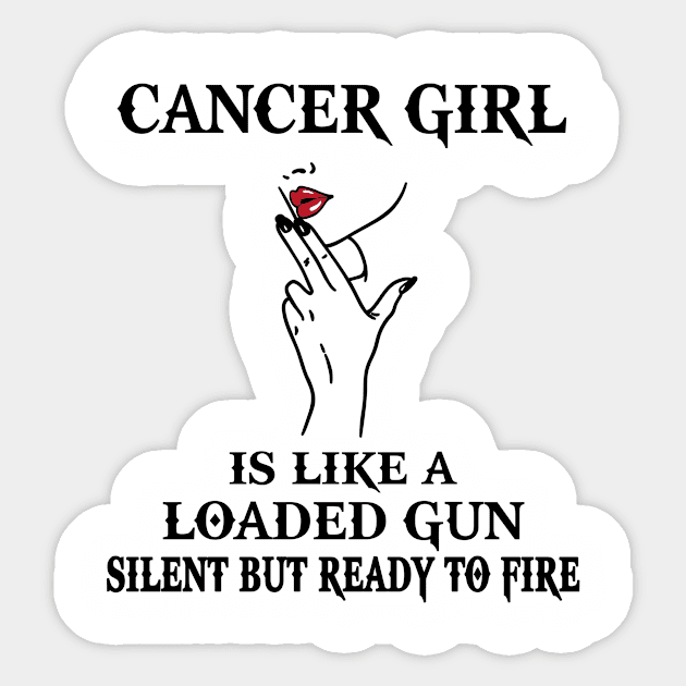 Cancer Girl Gift - Cancer Girl Is Like A Loaded Gun Sticker by BTTEES